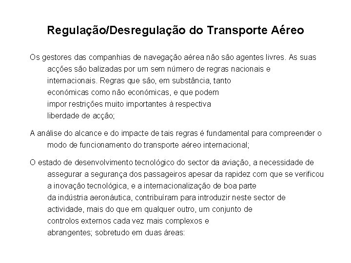 Regulação/Desregulação do Transporte Aéreo Os gestores das companhias de navegação aérea não são agentes