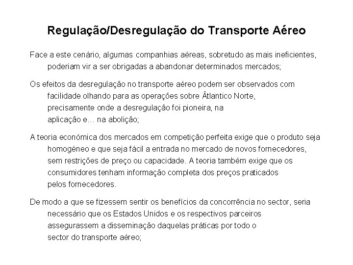 Regulação/Desregulação do Transporte Aéreo Face a este cenário, algumas companhias aéreas, sobretudo as mais