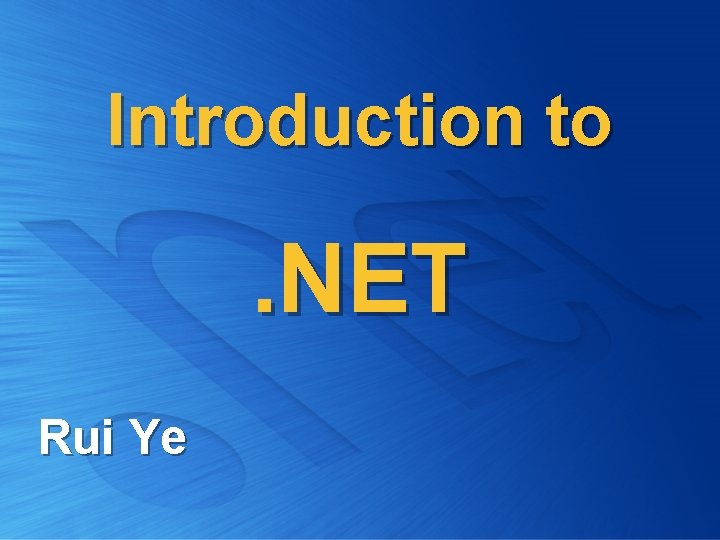 Introduction to . NET Rui Ye 