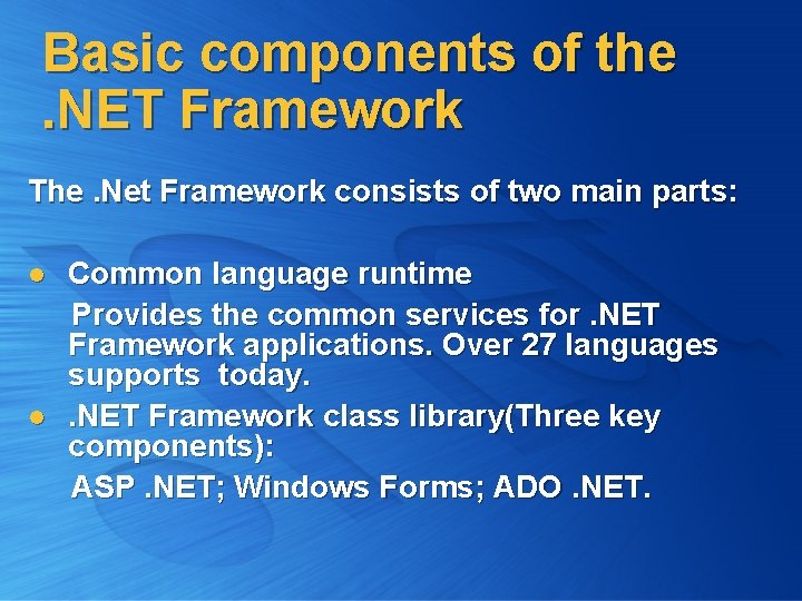 Basic components of the. NET Framework The. Net Framework consists of two main parts: