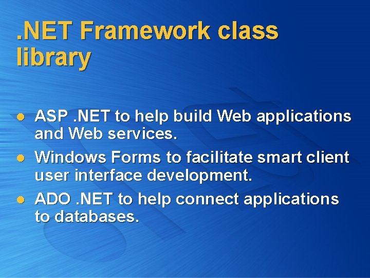 . NET Framework class library l l l ASP. NET to help build Web