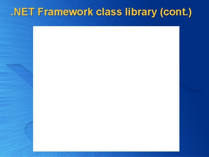 . NET Framework class library (cont. ) 