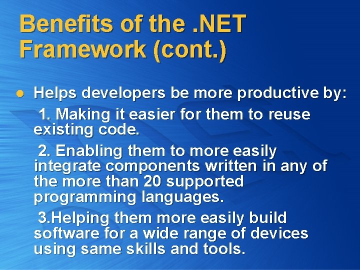 Benefits of the. NET Framework (cont. ) l Helps developers be more productive by: