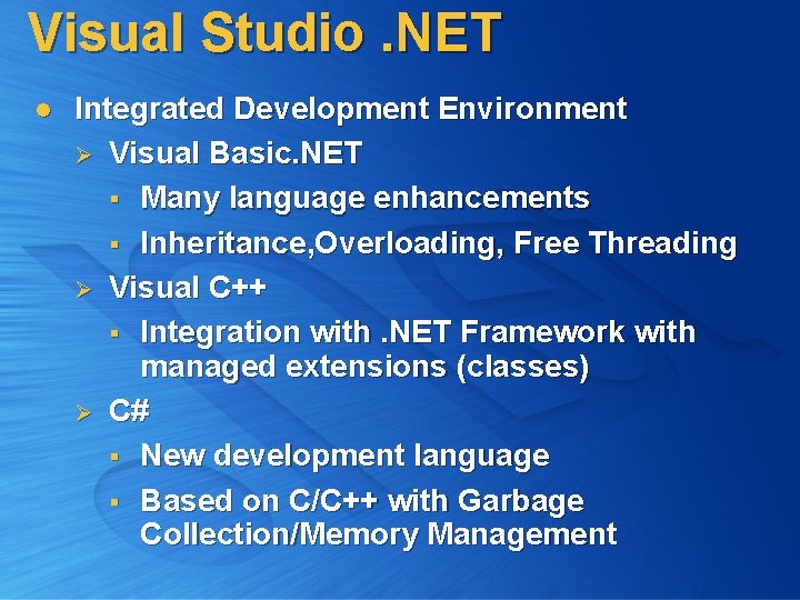 Visual Studio. NET l Integrated Development Environment Ø Visual Basic. NET § Many language