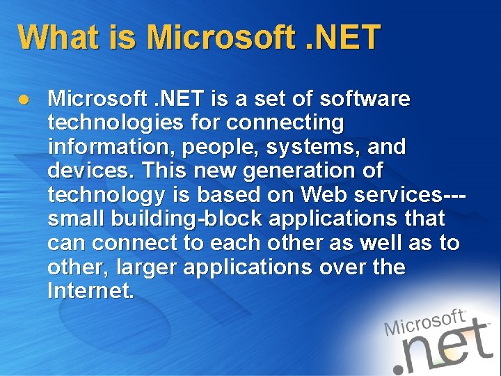 What is Microsoft. NET l Microsoft. NET is a set of software technologies for