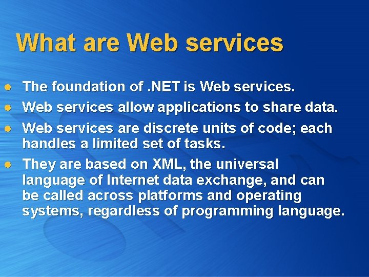 What are Web services l l The foundation of. NET is Web services allow