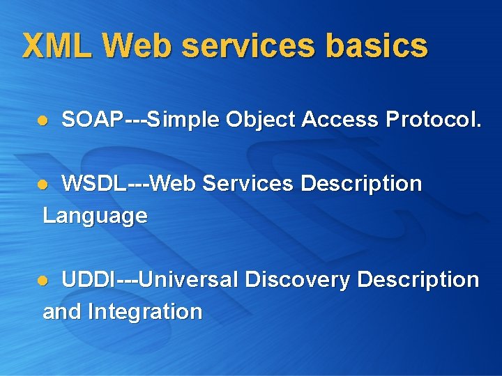 XML Web services basics l SOAP---Simple Object Access Protocol. WSDL---Web Services Description Language l