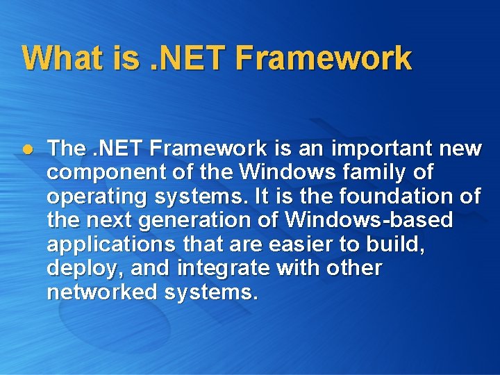 What is. NET Framework l The. NET Framework is an important new component of