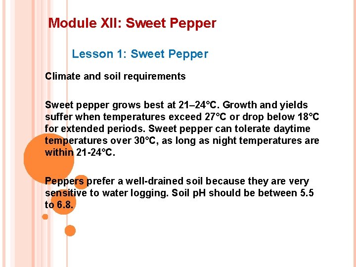 Module XII: Sweet Pepper Lesson 1: Sweet Pepper Climate and soil requirements Sweet pepper