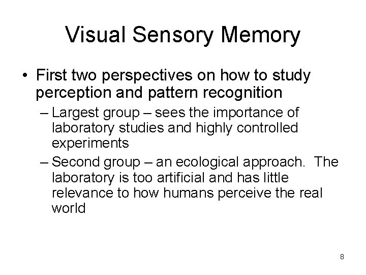 Visual Sensory Memory • First two perspectives on how to study perception and pattern Visual Sensory Memory • First two perspectives on how to study perception and pattern
