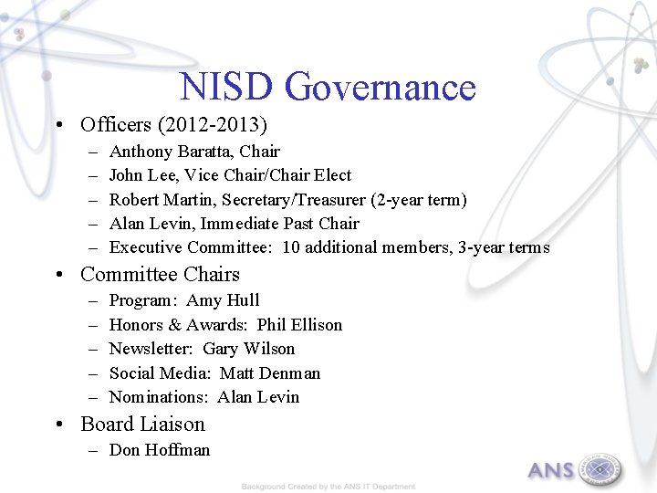 NISD Governance • Officers (2012 -2013) – – – Anthony Baratta, Chair John Lee,
