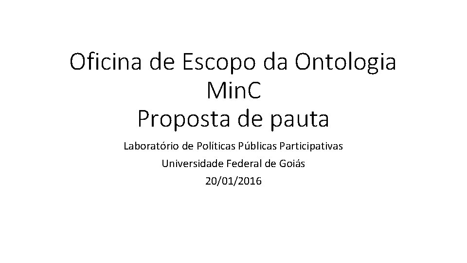 Oficina de Escopo da Ontologia Min. C Proposta de pauta Laboratório de Políticas Públicas