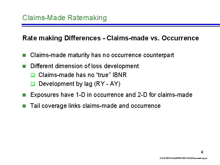 Claims-Made Ratemaking Rate making Differences - Claims-made vs. Occurrence n Claims-made maturity has no