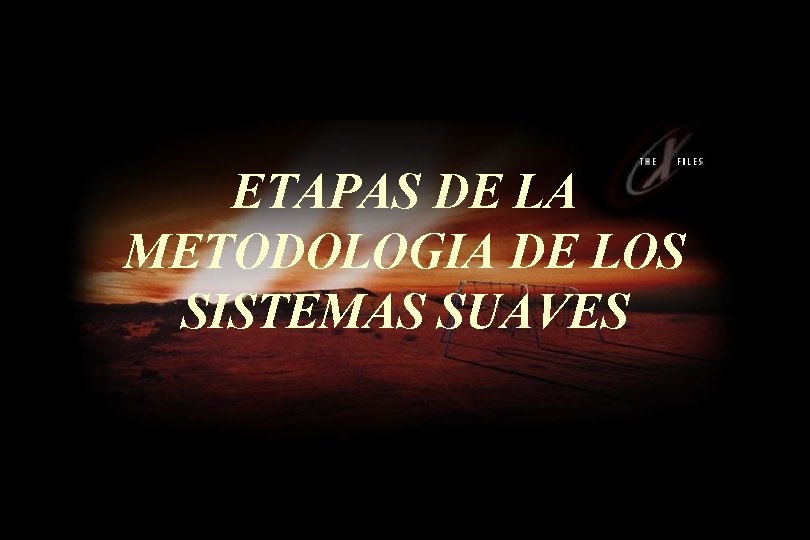 ETAPAS DE LA METODOLOGIA DE LOS SISTEMAS SUAVES 