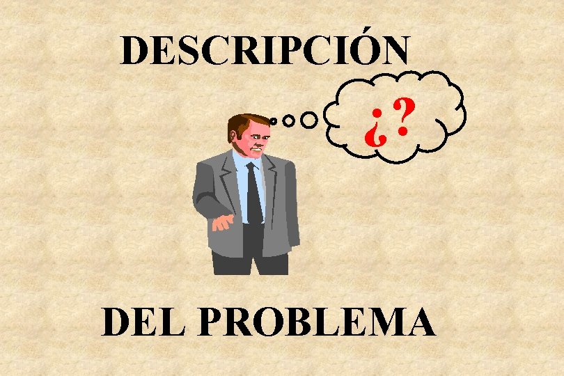 DESCRIPCIÓN ¿? DEL PROBLEMA 