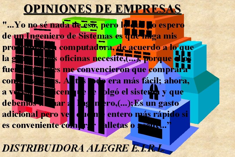 OPINIONES DE EMPRESAS ". . . Yo no sé nada de eso, pero lo