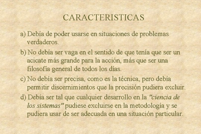 CARACTERISTICAS a) Debía de poder usarse en situaciones de problemas verdaderos. b) No debía