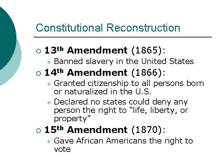 Constitutional Reconstruction ¡ 13 th Amendment (1865): l ¡ 14 th Amendment (1866): l