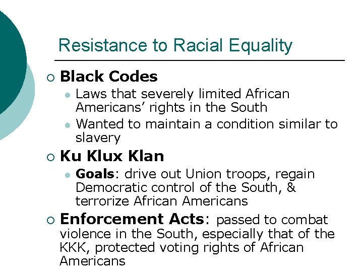 Resistance to Racial Equality ¡ Black Codes l l ¡ Ku Klux Klan l