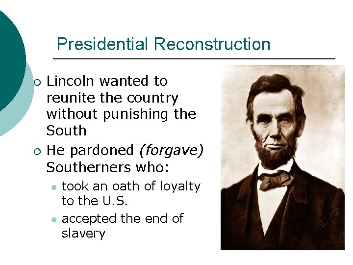 Presidential Reconstruction ¡ ¡ Lincoln wanted to reunite the country without punishing the South