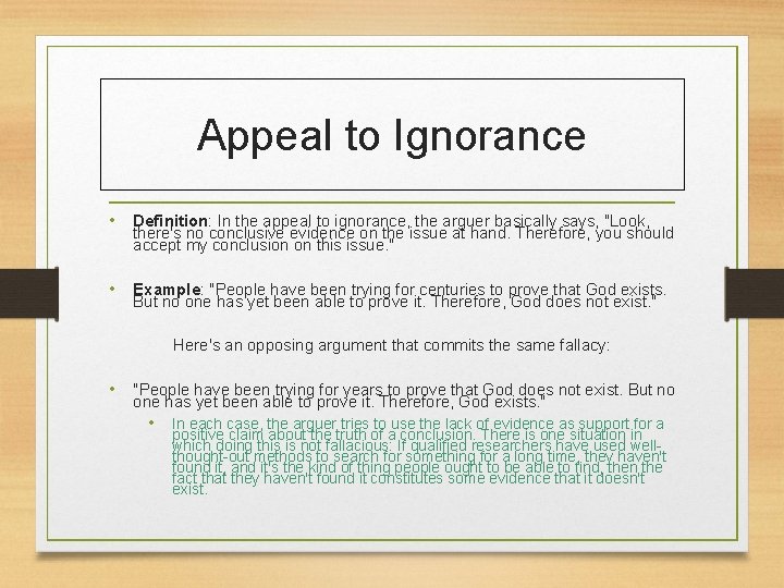 Appeal to Ignorance • Definition: In the appeal to ignorance, the arguer basically says,