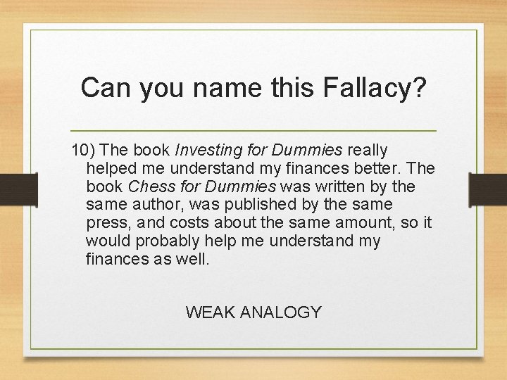 Can you name this Fallacy? 10) The book Investing for Dummies really helped me