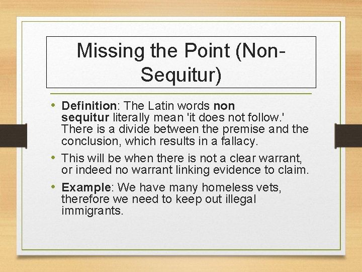 Missing the Point (Non. Sequitur) • Definition: The Latin words non sequitur literally mean