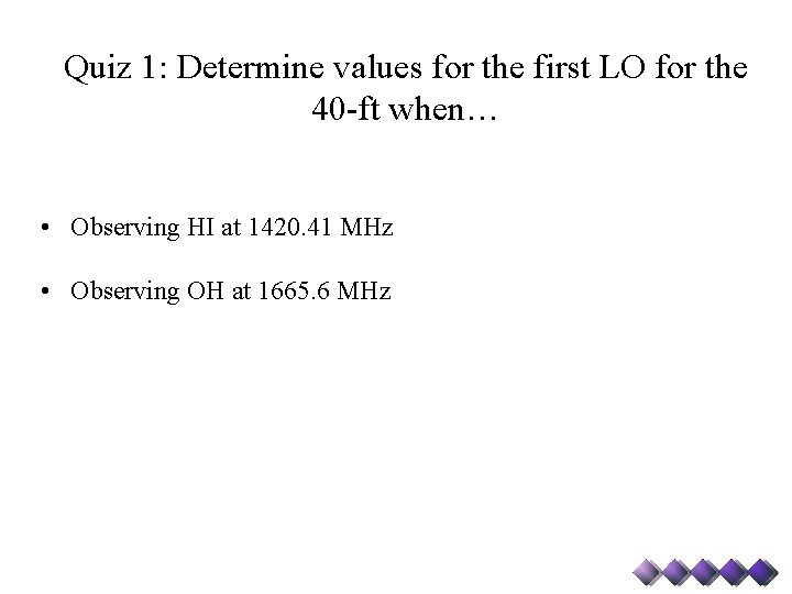 Quiz 1: Determine values for the first LO for the 40 -ft when… •