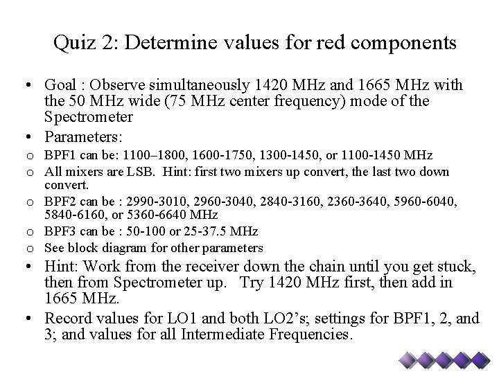 Quiz 2: Determine values for red components • Goal : Observe simultaneously 1420 MHz