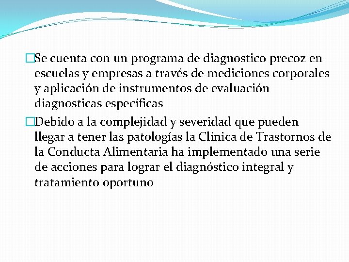 �Se cuenta con un programa de diagnostico precoz en escuelas y empresas a través