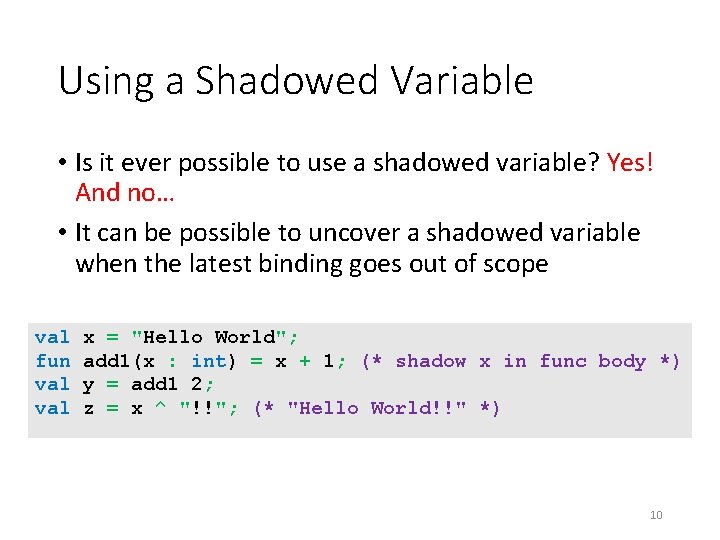 Using a Shadowed Variable • Is it ever possible to use a shadowed variable?