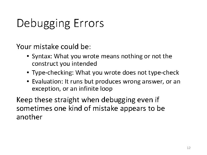 Debugging Errors Your mistake could be: • Syntax: What you wrote means nothing or