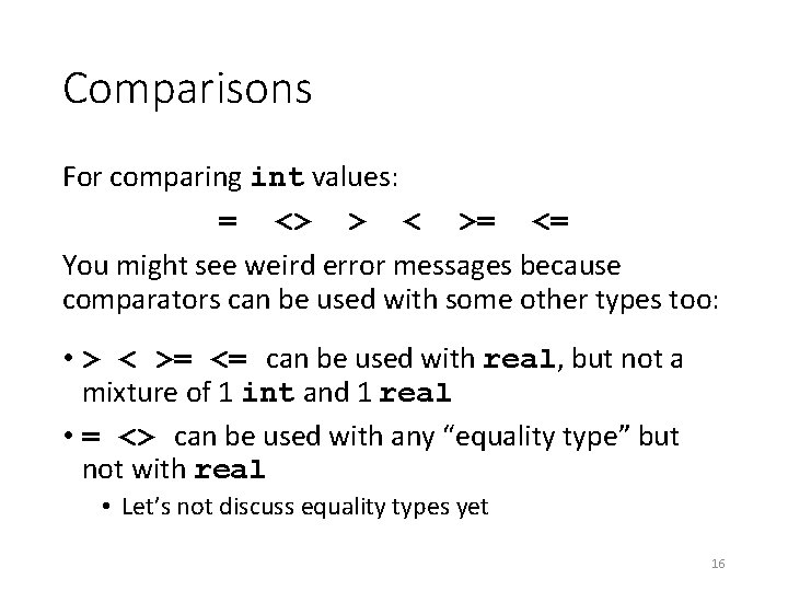 Comparisons For comparing int values: = <> > < >= <= You might see