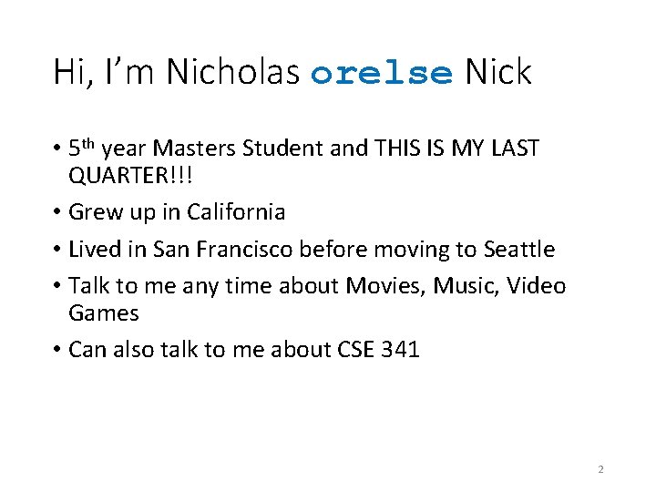 Hi, I’m Nicholas orelse Nick • 5 th year Masters Student and THIS IS