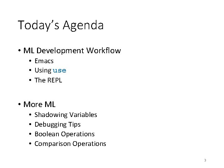 Today’s Agenda • ML Development Workflow • Emacs • Using use • The REPL