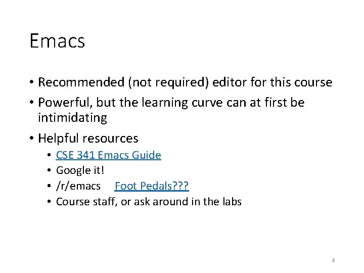 Emacs • Recommended (not required) editor for this course • Powerful, but the learning