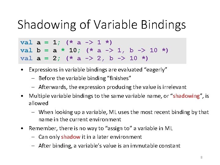 Shadowing of Variable Bindings val a = 1; (* a -> 1 *) val