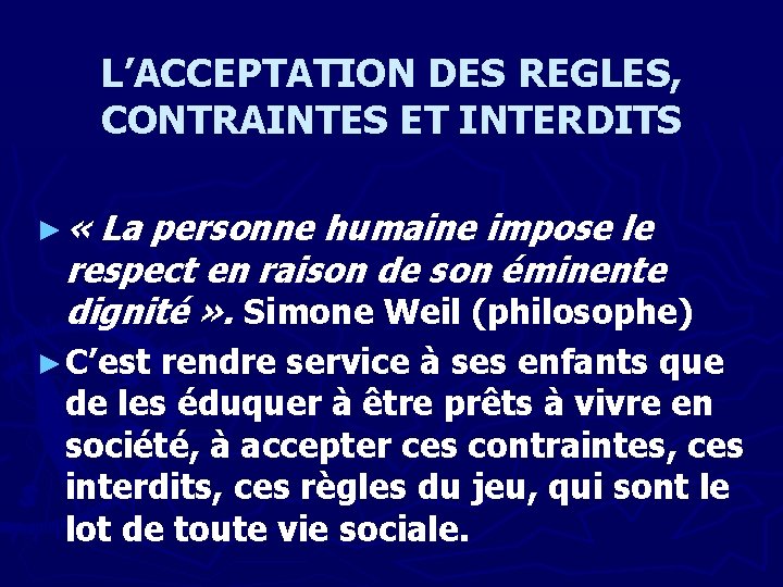 L’ACCEPTATION DES REGLES, CONTRAINTES ET INTERDITS ► « La personne humaine impose le respect