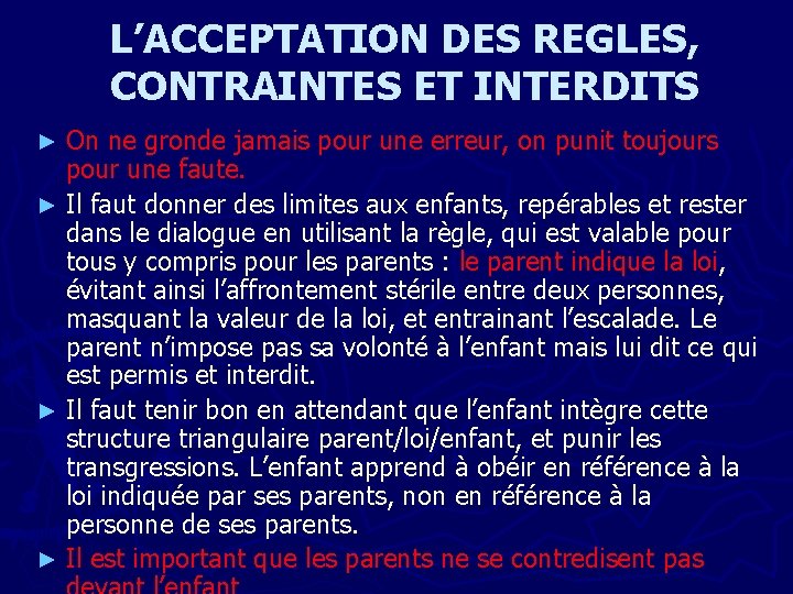 L’ACCEPTATION DES REGLES, CONTRAINTES ET INTERDITS On ne gronde jamais pour une erreur, on