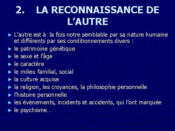 2. LA RECONNAISSANCE DE L’AUTRE L’autre est à la fois notre semblable par sa