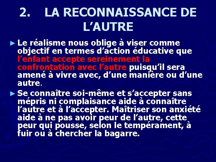 2. ► Le LA RECONNAISSANCE DE L’AUTRE réalisme nous oblige à viser comme objectif