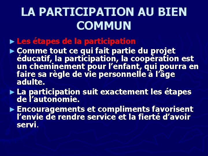 LA PARTICIPATION AU BIEN COMMUN ► Les étapes de la participation ► Comme tout