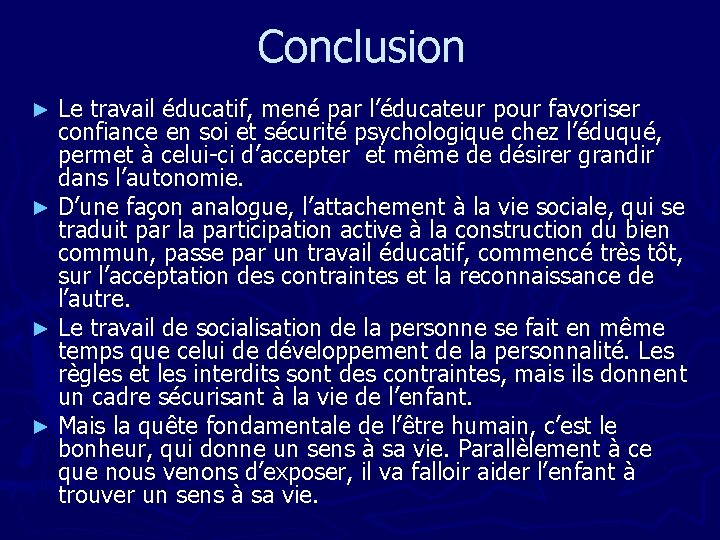 Conclusion Le travail éducatif, mené par l’éducateur pour favoriser confiance en soi et sécurité