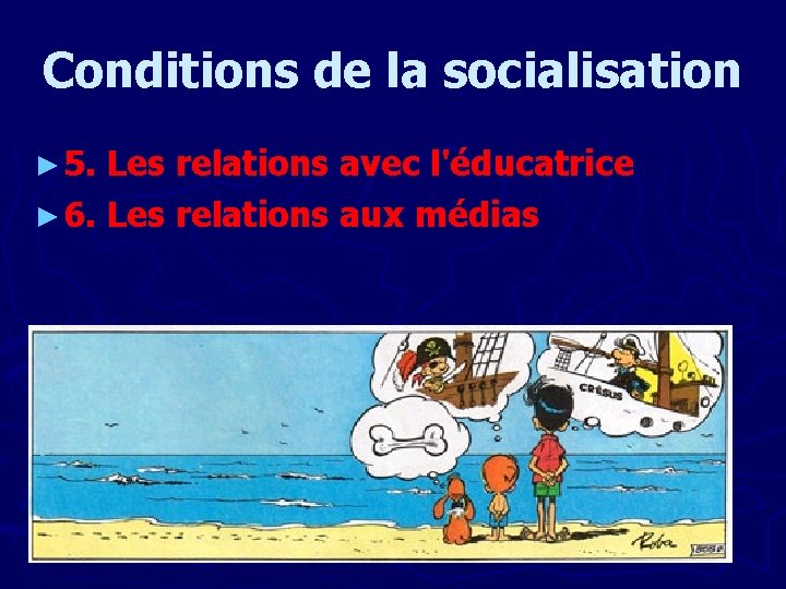 Conditions de la socialisation ► 5. Les relations avec l'éducatrice ► 6. Les relations