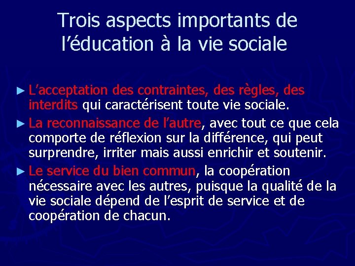 Trois aspects importants de l’éducation à la vie sociale ► L’acceptation des contraintes, des