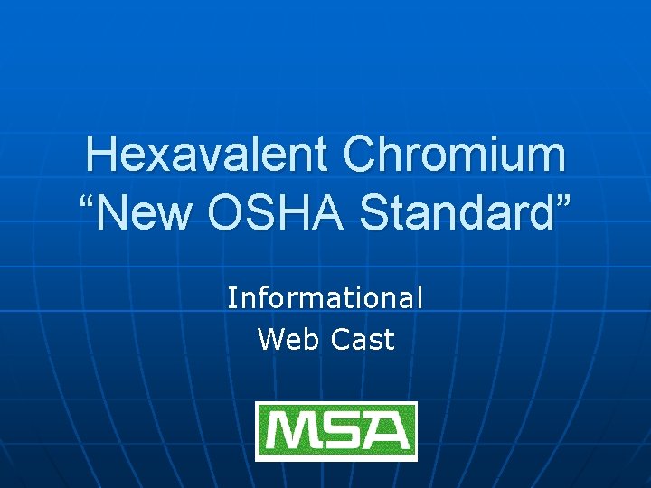 Hexavalent Chromium “New OSHA Standard” Informational Web Cast 