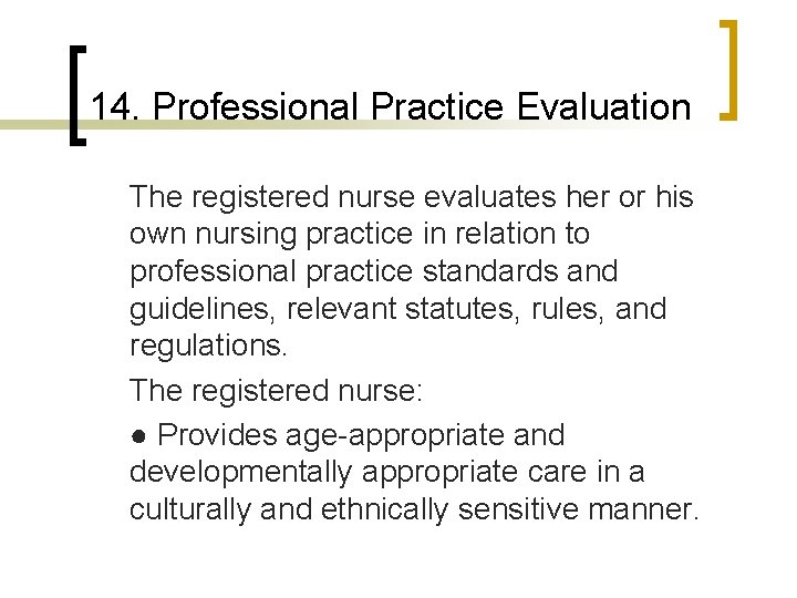 14. Professional Practice Evaluation The registered nurse evaluates her or his own nursing practice