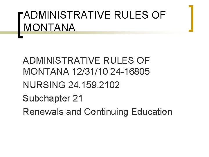 ADMINISTRATIVE RULES OF MONTANA 12/31/10 24 -16805 NURSING 24. 159. 2102 Subchapter 21 Renewals