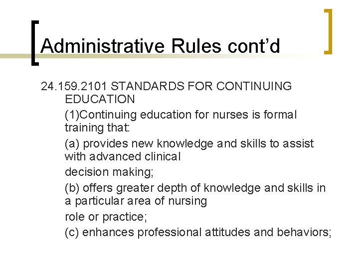 Administrative Rules cont’d 24. 159. 2101 STANDARDS FOR CONTINUING EDUCATION (1)Continuing education for nurses