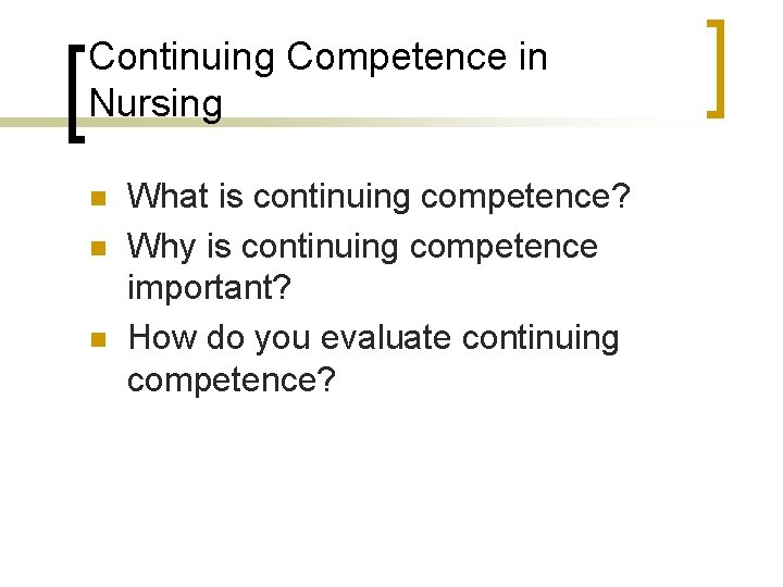 Continuing Competence in Nursing n n n What is continuing competence? Why is continuing